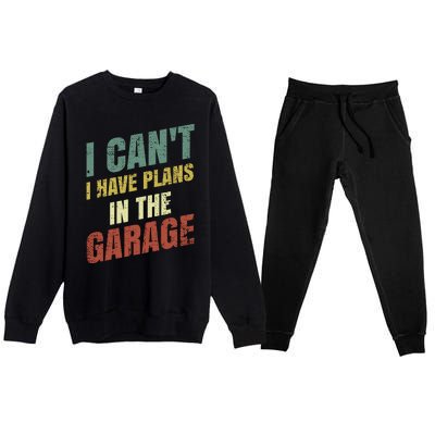 Funny Saying I CanT I Have Plans In The Garage Premium Crewneck Sweatsuit Set