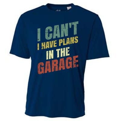 Funny Saying I CanT I Have Plans In The Garage Cooling Performance Crew T-Shirt