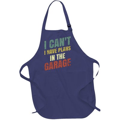 Funny Saying I CanT I Have Plans In The Garage Full-Length Apron With Pockets