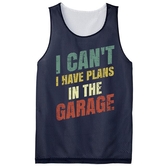 Funny Saying I CanT I Have Plans In The Garage Mesh Reversible Basketball Jersey Tank