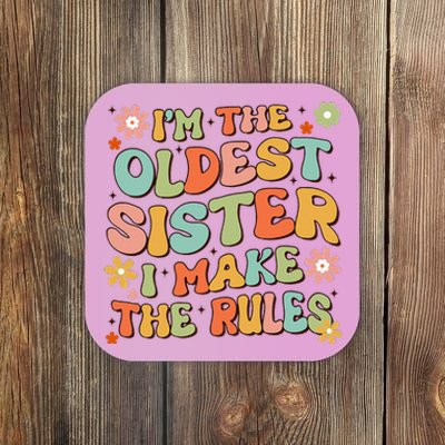 Funny Sibling IM The Oldest Sister I Make The Rules Coaster