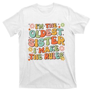 Funny Sibling IM The Oldest Sister I Make The Rules T-Shirt