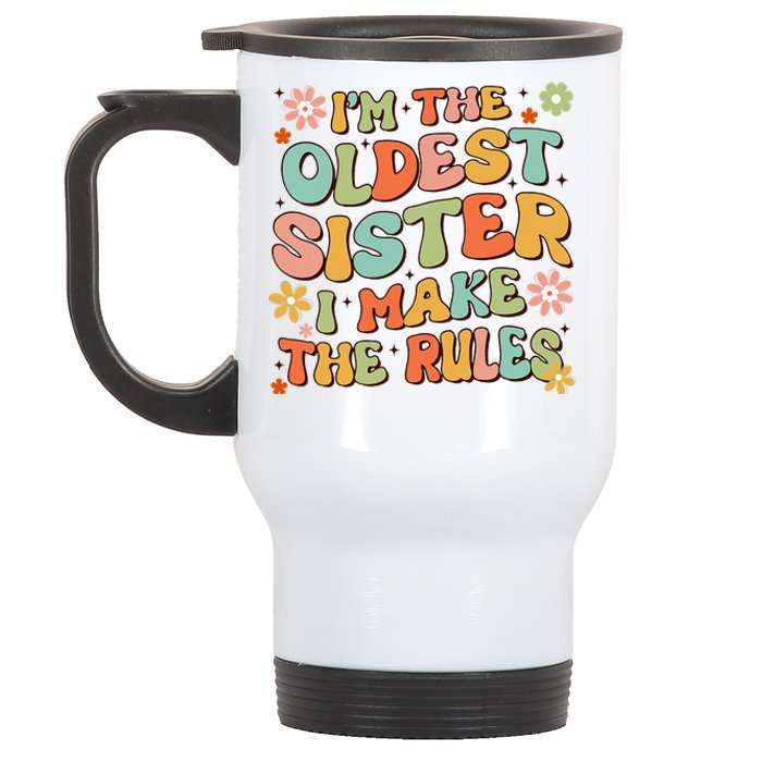 Funny Sibling IM The Oldest Sister I Make The Rules Stainless Steel Travel Mug