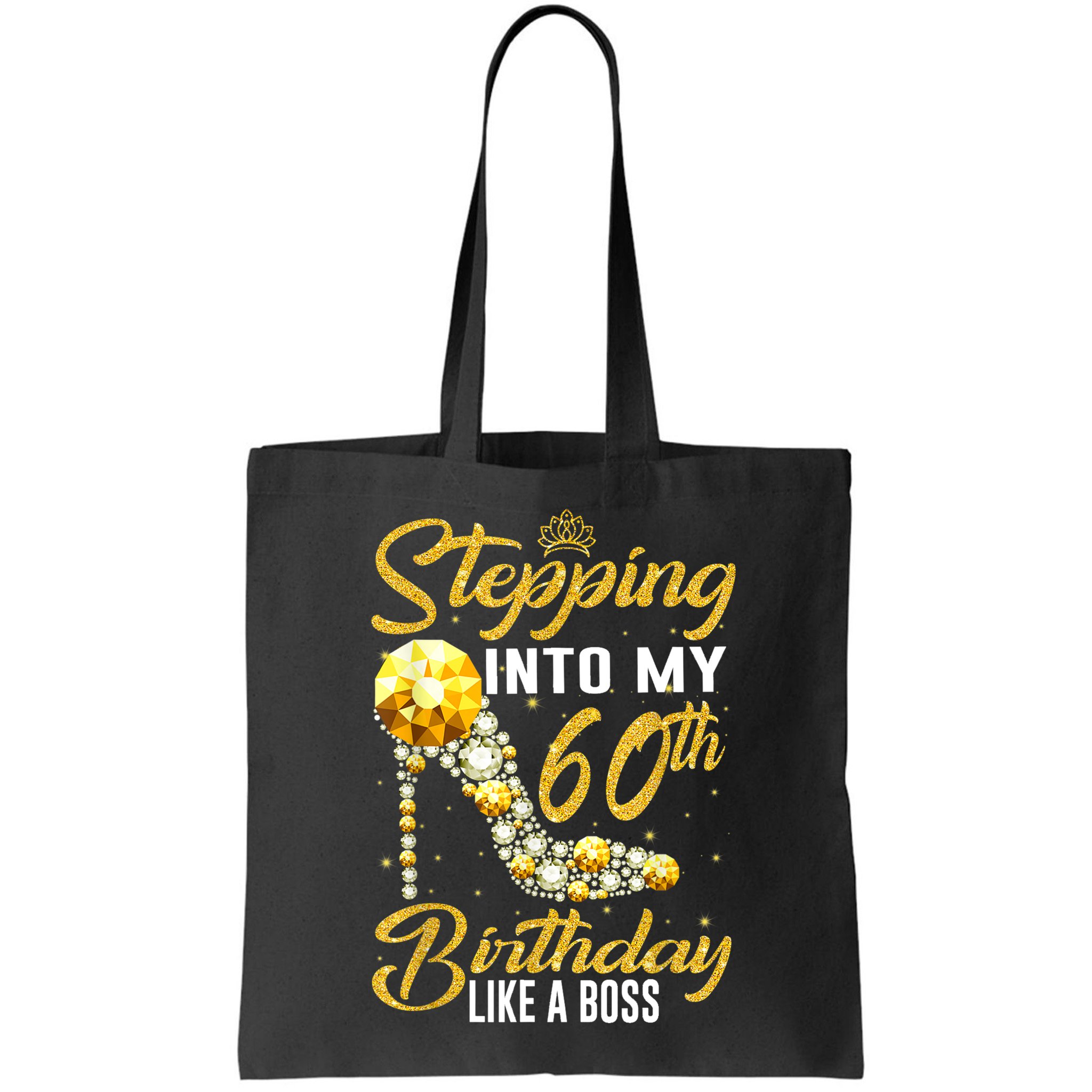 Funny Stepping Into My 60th Birthday Gift Like A Boss Diamond Shoes Gift 1 Bag