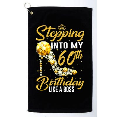 Funny Stepping Into My 60th Birthday Gift Like A Boss Diamond Shoes Gift 1 Golf Towel