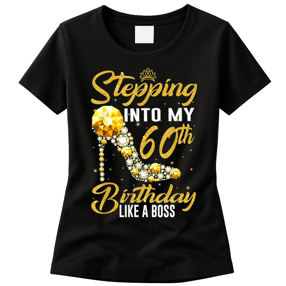 Funny Stepping Into My 60th Birthday Gift Like A Boss Diamond Shoes Gift 1 Womens T-Shirt
