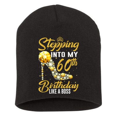 Funny Stepping Into My 60th Birthday Gift Like A Boss Diamond Shoes Gift 1 Short Acrylic Beanie