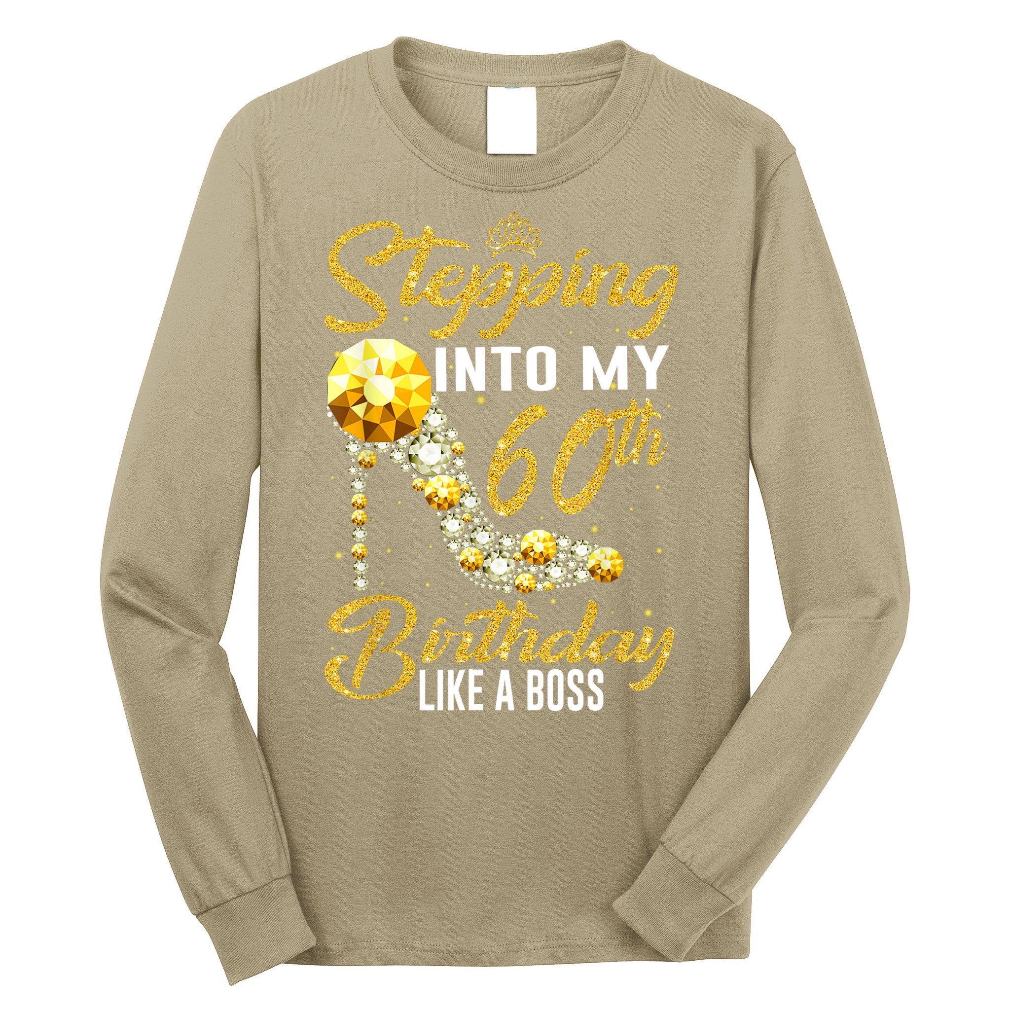 Funny Stepping Into My 60th Birthday Gift Like A Boss Diamond Shoes Gift 1 Long Sleeve Shirt
