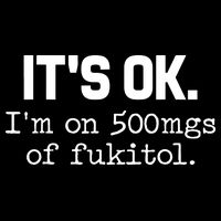 Funny Sarcasm Its Ok Im On 500mg Of Fukitol Gift Drawstring Bag