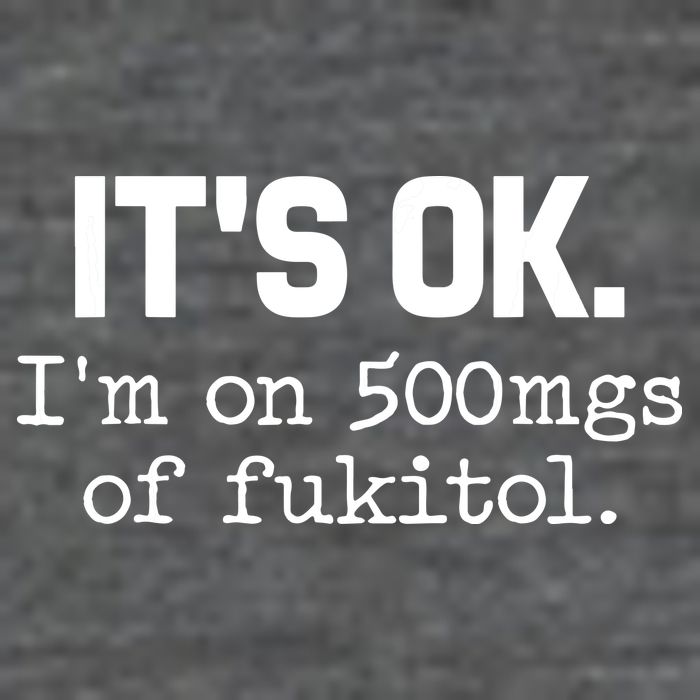 Funny Sarcasm Its Ok Im On 500mg Of Fukitol Gift 7 Panel Mesh Trucker Snapback Hat