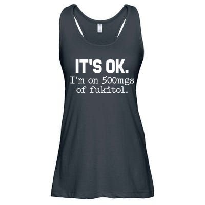 Funny Sarcasm Its Ok Im On 500mg Of Fukitol Gift Ladies Essential Flowy Tank