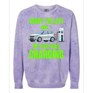 Funny Sorry Im Late My Car Was Charging Colorblast Crewneck Sweatshirt