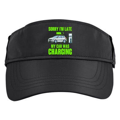 Funny Sorry Im Late My Car Was Charging Adult Drive Performance Visor