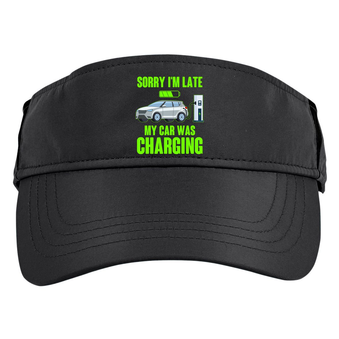 Funny Sorry Im Late My Car Was Charging Adult Drive Performance Visor