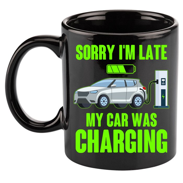 Funny Sorry Im Late My Car Was Charging 11oz C Handle Ceramic Mug