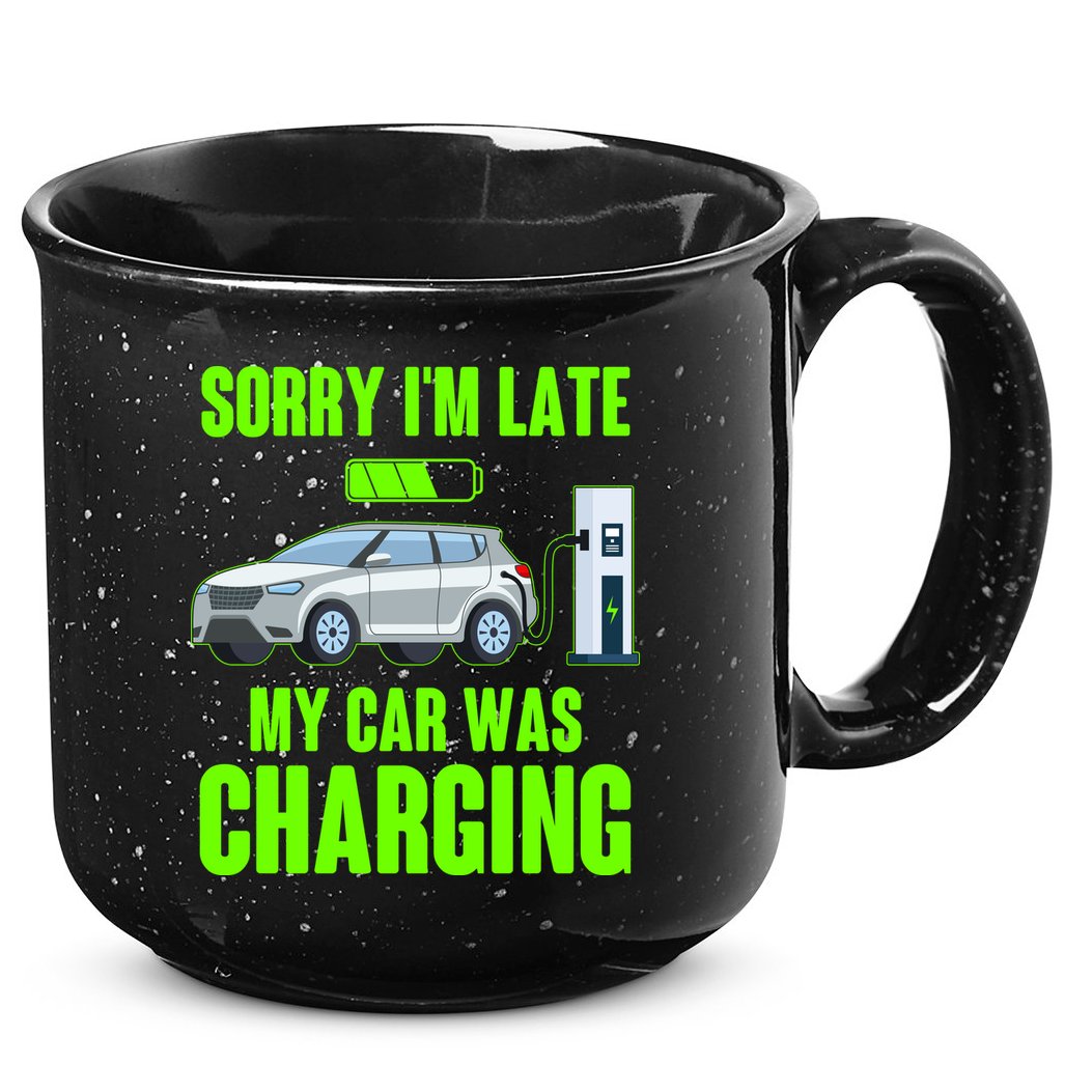 Funny Sorry Im Late My Car Was Charging 15oz Campfire Ceramic Mug