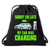 Funny Sorry Im Late My Car Was Charging Drawstring Bag