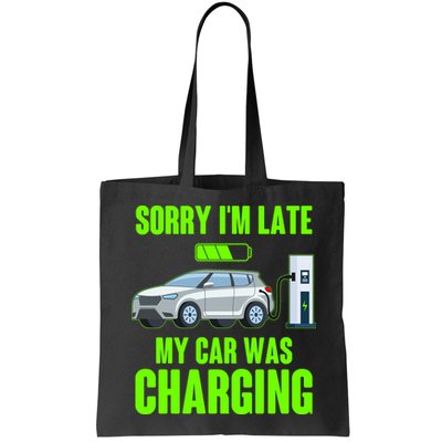 Funny Sorry Im Late My Car Was Charging Bag