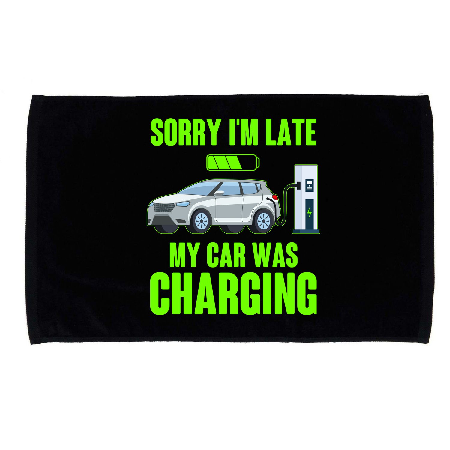 Funny Sorry Im Late My Car Was Charging Microfiber Hand Towel