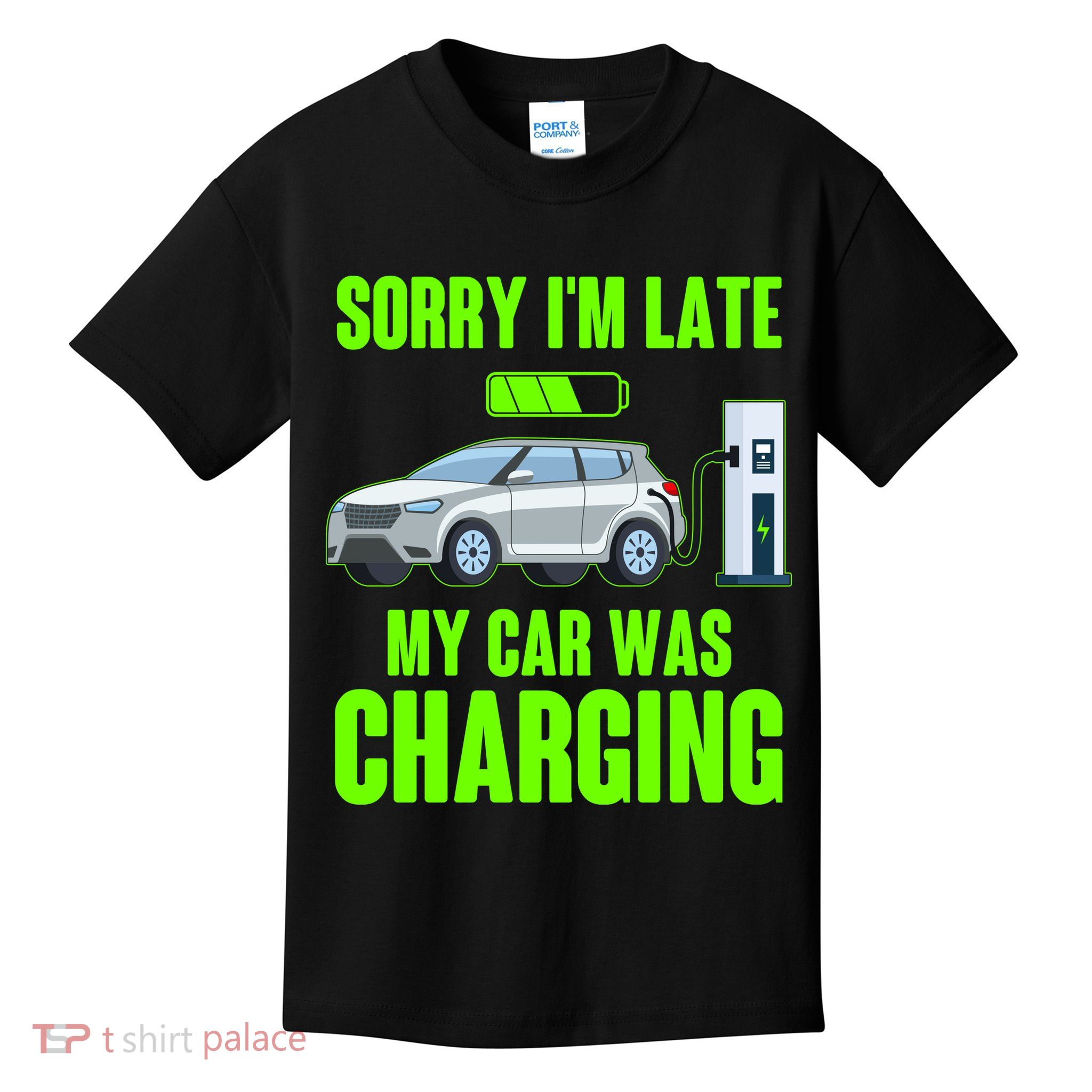 Funny Sorry Im Late My Car Was Charging Kids T-Shirt