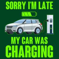 Funny Sorry Im Late My Car Was Charging Cooling Performance Crew T-Shirt