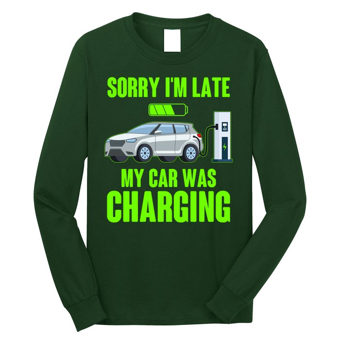 Funny Sorry Im Late My Car Was Charging Long Sleeve Shirt