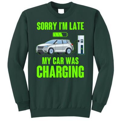 Funny Sorry Im Late My Car Was Charging Sweatshirt