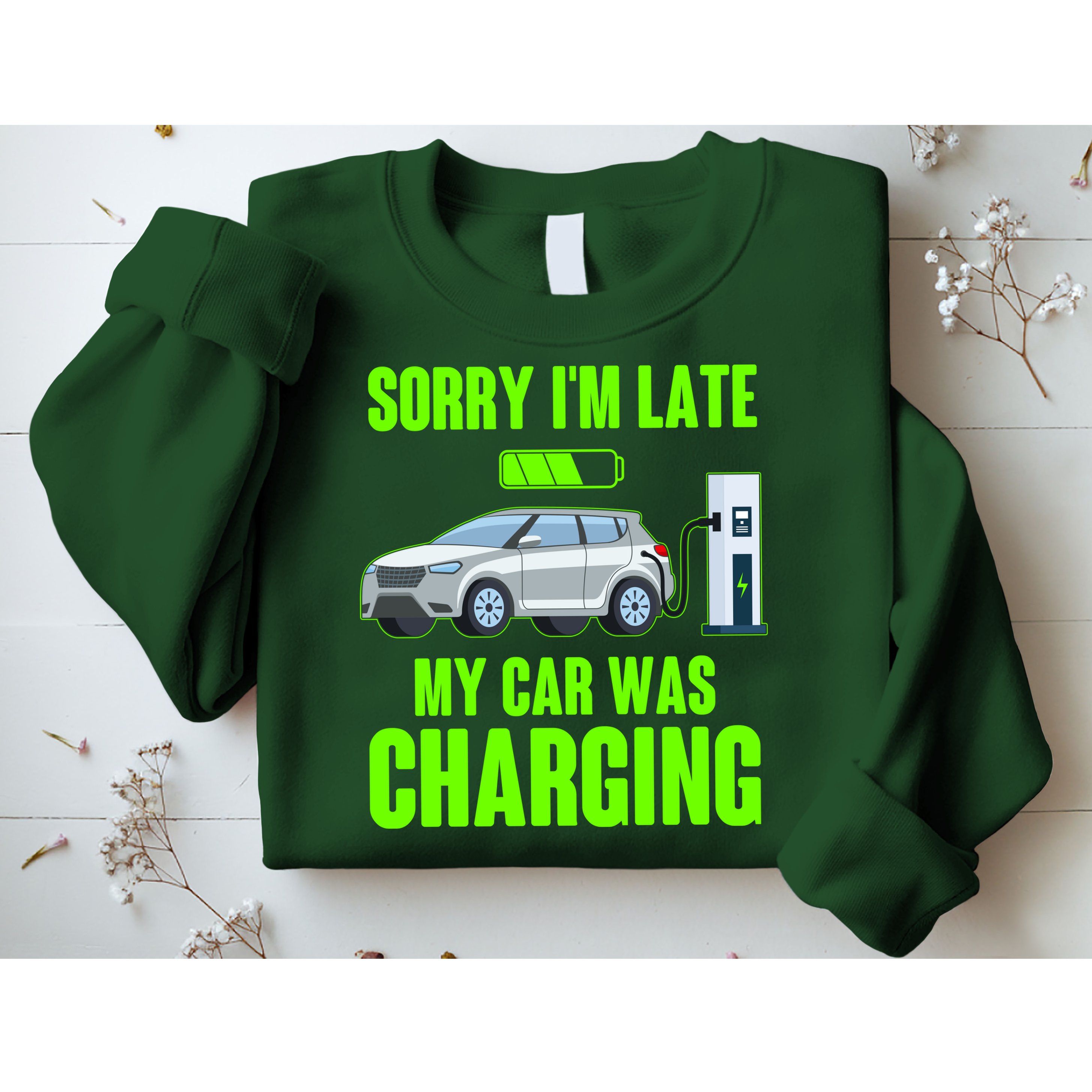 Funny Sorry Im Late My Car Was Charging Sweatshirt