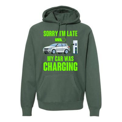 Funny Sorry Im Late My Car Was Charging Premium Hoodie