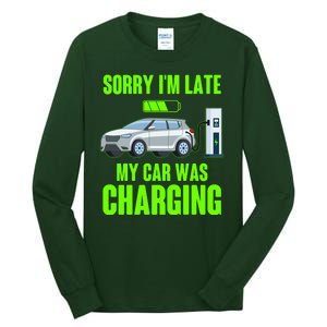 Funny Sorry Im Late My Car Was Charging Tall Long Sleeve T-Shirt