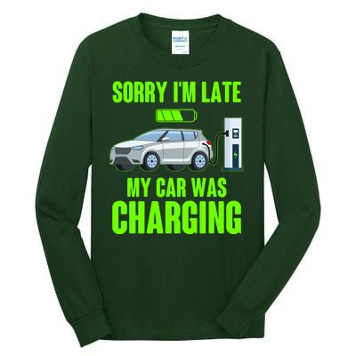 Funny Sorry Im Late My Car Was Charging Tall Long Sleeve T-Shirt