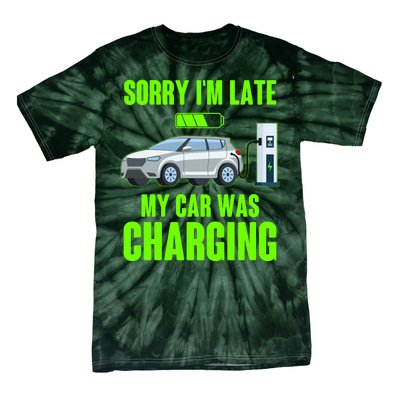 Funny Sorry Im Late My Car Was Charging Tie-Dye T-Shirt