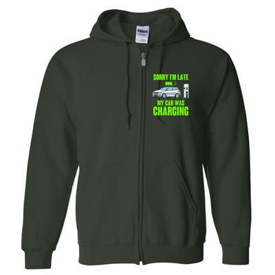 Funny Sorry Im Late My Car Was Charging Full Zip Hoodie