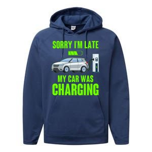 Funny Sorry Im Late My Car Was Charging Performance Fleece Hoodie