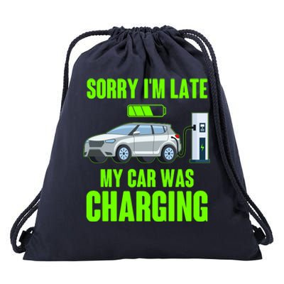 Funny Sorry Im Late My Car Was Charging Drawstring Bag