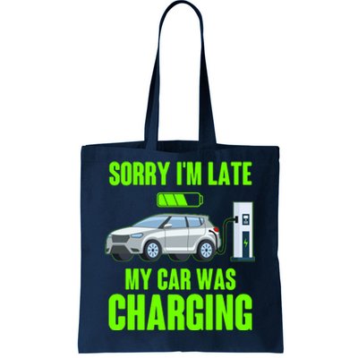 Funny Sorry Im Late My Car Was Charging Tote Bag