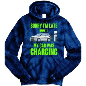 Funny Sorry Im Late My Car Was Charging Tie Dye Hoodie