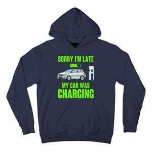 Funny Sorry Im Late My Car Was Charging Tall Hoodie