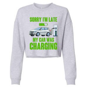 Funny Sorry Im Late My Car Was Charging Cropped Pullover Crew