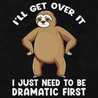 Funny Sloth ILl Get Over It Just Need To Be Dramatic First Ladies PosiCharge Tri-Blend Wicking Tank