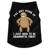 Funny Sloth ILl Get Over It Just Need To Be Dramatic First Doggie Tank