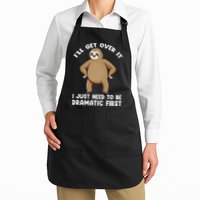 Funny Sloth ILl Get Over It Just Need To Be Dramatic First Apron