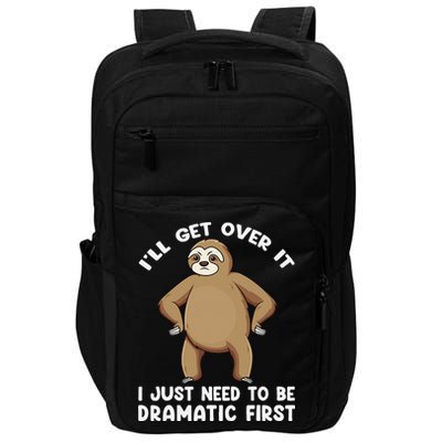 Funny Sloth ILl Get Over It Just Need To Be Dramatic First Impact Tech Backpack