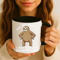 Funny Sloth ILl Get Over It Just Need To Be Dramatic First Mug