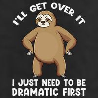 Funny Sloth ILl Get Over It Just Need To Be Dramatic First 11oz C Handle Ceramic Mug
