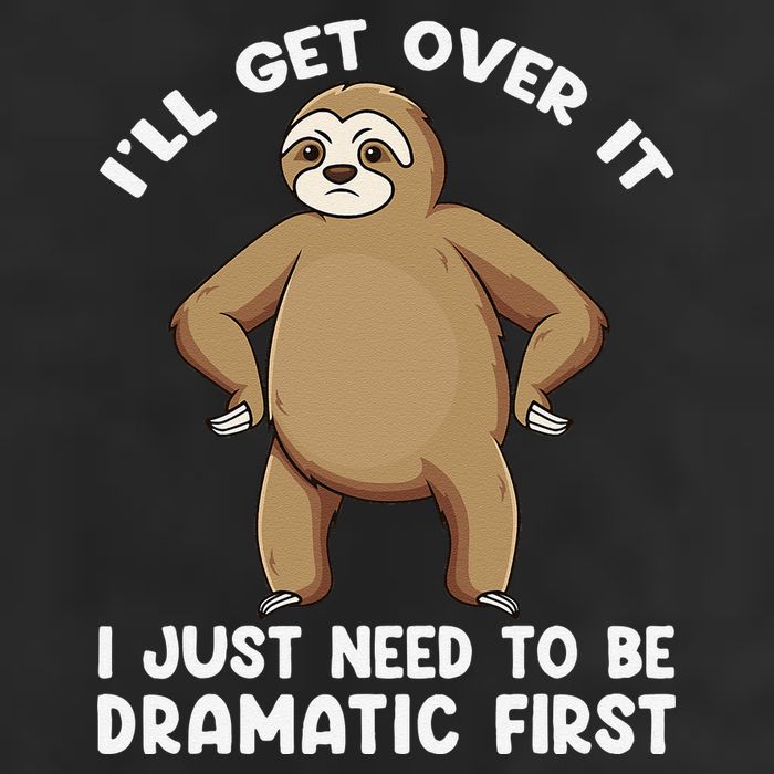 Funny Sloth ILl Get Over It Just Need To Be Dramatic First 11oz C Handle Ceramic Mug