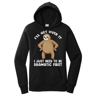Funny Sloth ILl Get Over It Just Need To Be Dramatic First Women's Pullover Hoodie