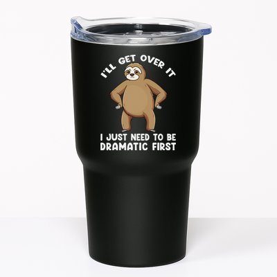 Funny Sloth ILl Get Over It Just Need To Be Dramatic First Tumbler