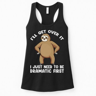 Funny Sloth ILl Get Over It Just Need To Be Dramatic First Womens Tank Top