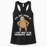 Funny Sloth ILl Get Over It Just Need To Be Dramatic First Womens Tank Top